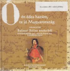BALASSI BÁLINT - Ó, én édes hazám, te jó Magyarország [antikvár]
