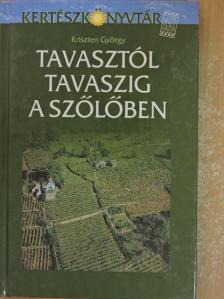 Kriszten György - Tavasztól tavaszig a szőlőben [antikvár]