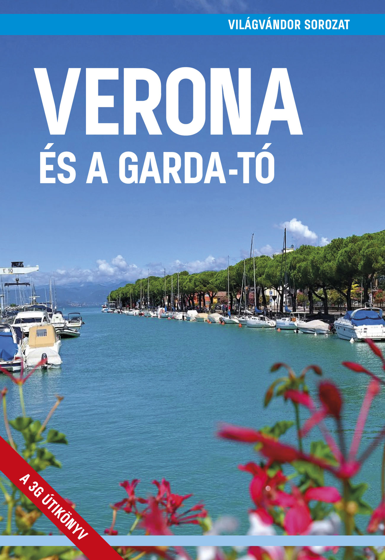 Juszt Róbert[szerk.] - Verona és a Garda-tó 3., javított kiadás