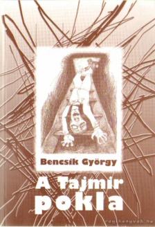Bencsik György - A Tajmir pokla [antikvár]