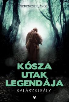 Gerencsér János - Kósza utak legendája [antikvár]