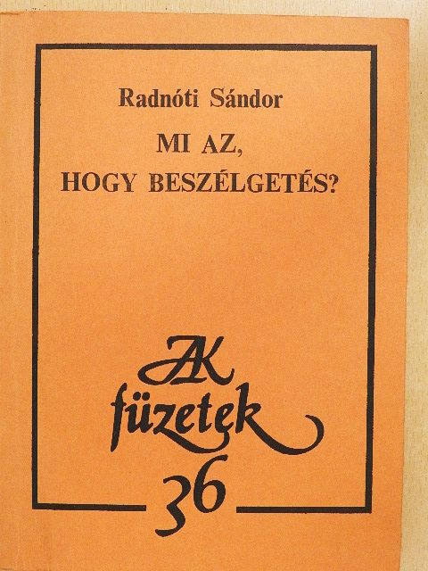 Radnóti Sándor - Mi az, hogy beszélgetés? [antikvár]