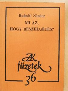 Radnóti Sándor - Mi az, hogy beszélgetés? [antikvár]