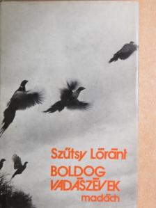 Szűtsy Lóránt - Boldog vadászévek [antikvár]