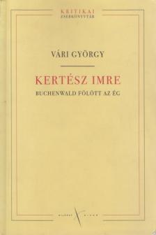 Vári György - Kertész Imre - Buchenwald fölött az ég [antikvár]