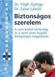 VÉGH GYÖRGY DR.-ZSIRAI LÁSZLÓ - Biztonságos szerelem
