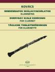 KOVÁCS BÉLA, - MINDENNAPOS SKÁLAGYAKORLATOK KLARINÉTRA