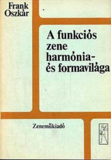 FRANK OSZK - A FUNKCIÓS ZENE HARMÓNIA ÉS FORMAVILÁGA, ANTIKVÁR PÉLDÁNY