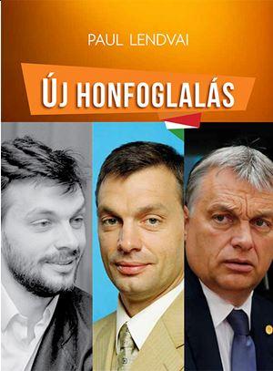 Paul Lendvai - Új honfoglalás