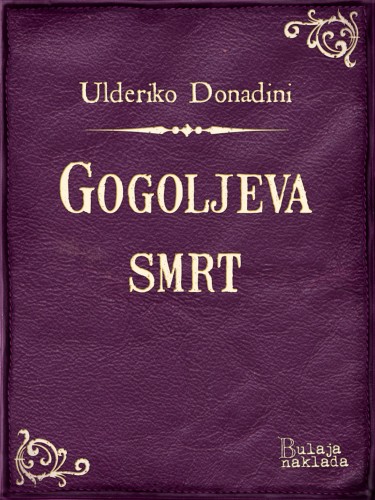 Donadini Ulderiko - Gogoljeva smrt [eKönyv: epub, mobi]