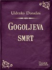 Donadini Ulderiko - Gogoljeva smrt [eKönyv: epub, mobi]