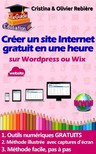 Olivier Rebiere Cristina Rebiere, - eGuide Education: Créer un site Internet gratuit en une heure [eKönyv: epub, mobi]