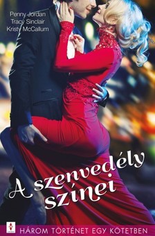 Penny Jordan, Tracy Sinclair, Kristy McCallum - A szenvedély színei - 3 történet 1 kötetben - Különös játékszabályok, Cserebere fogadom, Hamisítatlan szenvedély [eKönyv: epub, mobi]