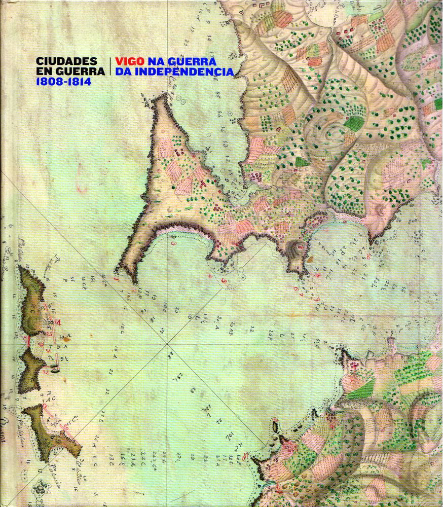 Ciudades en guerra 1808-1814: Vigo na Guerra de Independencia [antikvár]