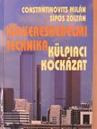 Constantinovits Milán - Külkereskedelmi technika - külpiaci kockázat [antikvár]