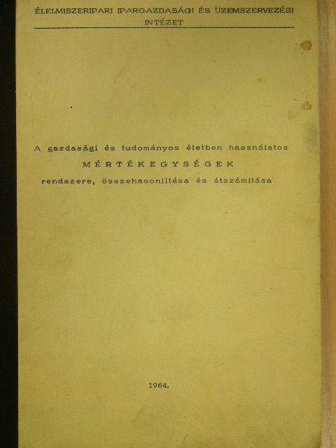 A gazdasági és tudományos életben használatos mértékegységek rendszere, összehasonlítása és átszámítása [antikvár]
