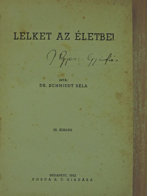 Dr. Schmiedt Béla - Lelket az életbe! [antikvár]