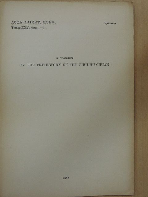 B. Csongor - On The Prehistory of the Shui-hu-chuan [antikvár]