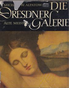 Michael W. Alpatow - Die Dresdner Galerie [antikvár]