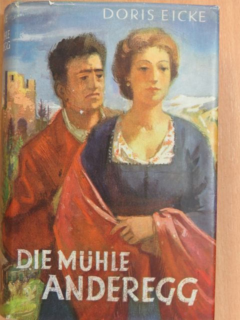 Doris Eicke - Die Mühle Anderegg [antikvár]