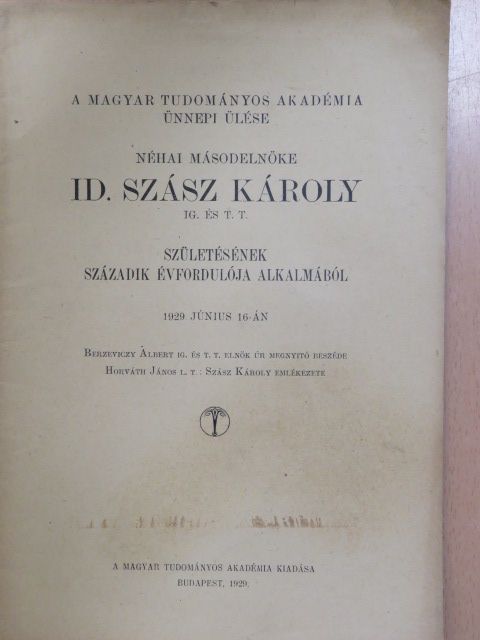 Berzeviczy Albert - A Magyar Tudományos Akadémia ünnepi ülése néhai másodelnöke Id. Szász Károly ig. és t. t. születésének századik évfordulója alkalmából [antikvár]
