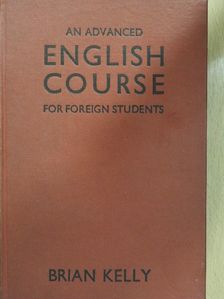 Brian Kelly - An Advanced English Course for Foreign Students [antikvár]