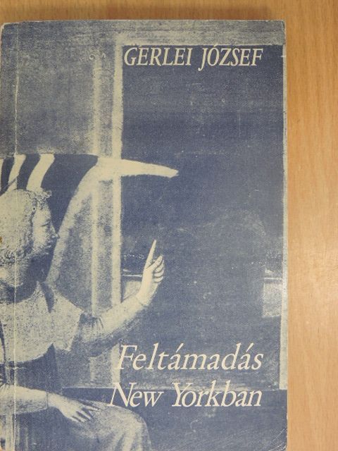 Gerlei József - Feltámadás New Yorkban (dedikált példány) [antikvár]