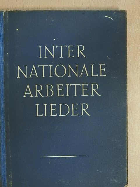 Internationale Arbeiter Lieder [antikvár]