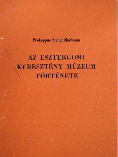 Prokoppné Stengl Marianna - Az esztergomi keresztény múzeum története (dedikált példány) [antikvár]
