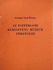 Prokoppné Stengl Marianna - Az esztergomi keresztény múzeum története (dedikált példány) [antikvár]