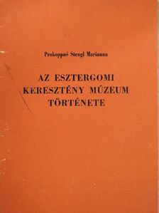 Prokoppné Stengl Marianna - Az esztergomi keresztény múzeum története (dedikált példány) [antikvár]