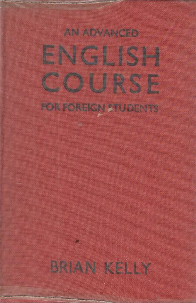 Brian Kelly - An advanced English course for foreign students [antikvár]