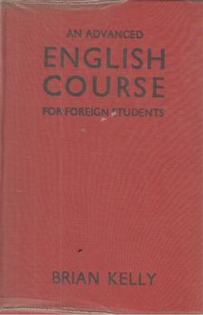 Brian Kelly - An advanced English course for foreign students [antikvár]
