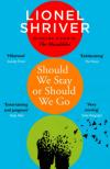 Lionel Shriver - Should &#8203;We Stay or Should We Go