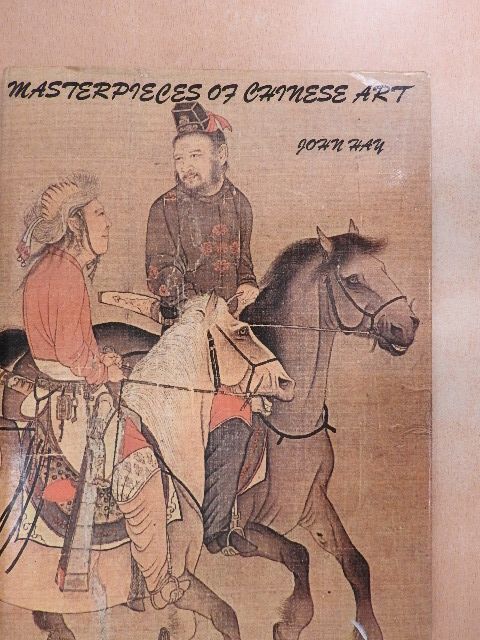 John Hay - Masterpieces of Chinese Art [antikvár]