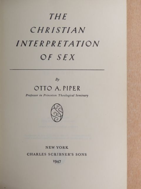 Otto A. Piper - The Christian Interpretation of Sex [antikvár]