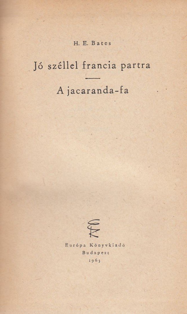 BATES, HERBERT ERNEST - Jó széllel francia partra / A jacaranda-fa [antikvár]