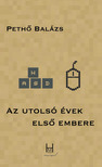 Pethő Balázs - Az utolsó évek első embere [eKönyv: epub, mobi]