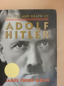 James Cross Giblin - The Life and Death of Adolf Hitler [antikvár]