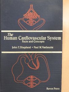 John T. Shepherd - The Human Cardiovascular System [antikvár]
