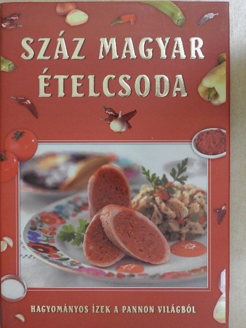 Liptai Zoltán - Száz magyar ételcsoda [antikvár]