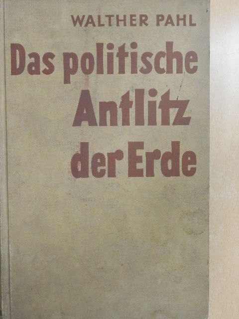 Walther Pahl - Das politische Antlitz der Erde [antikvár]