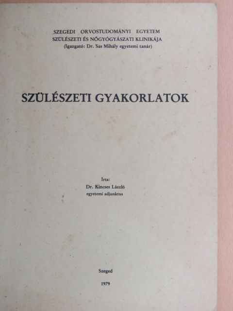 Dr. Kincses László - Szülészeti gyakorlatok [antikvár]