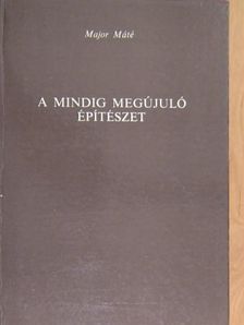 Major Máté - A mindig megújuló építészet [antikvár]