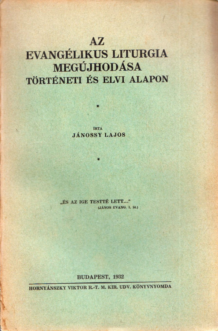 Jánossy Lajos - Az evangélikus liturgia megújhodása történeti és elvi alapon [antikvár]