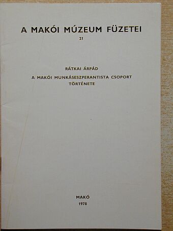 A makói munkáseszperantista csoport története [antikvár]