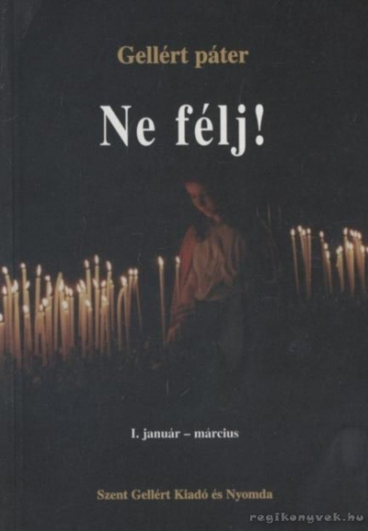 Gellért Páter - Ne félj! I. kötet [antikvár]
