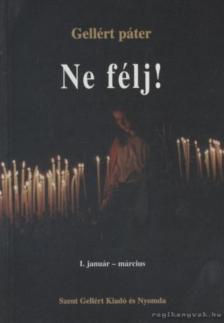 Gellért Páter - Ne félj! I. kötet [antikvár]