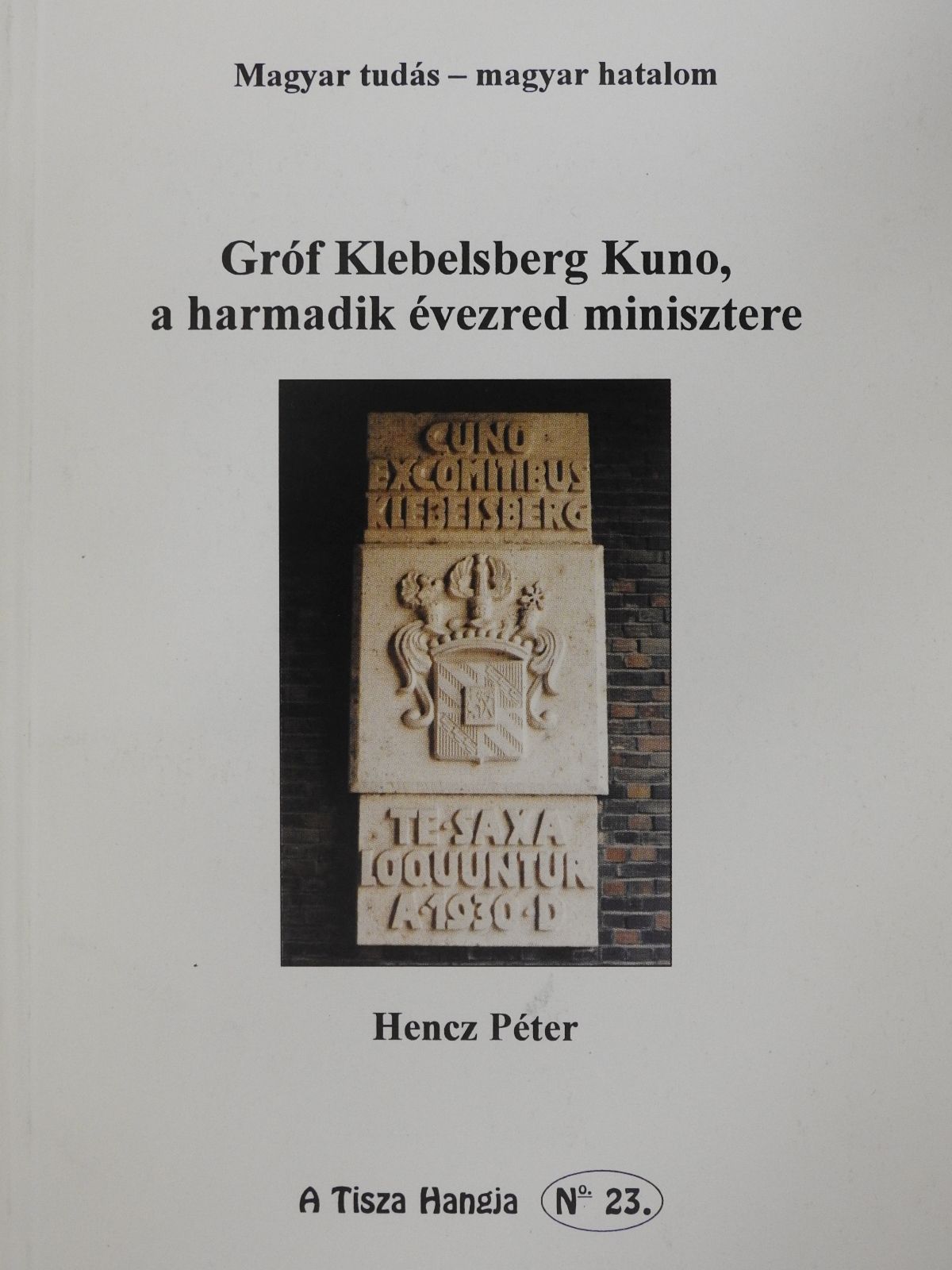 Hencz Péter - Gróf Klebelsberg Kuno, a harmadik évezred minisztere (dedikált példány) [antikvár]