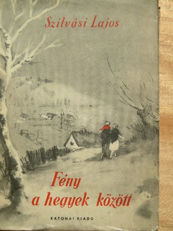 Szilvási Lajos - Fény a hegyek között [antikvár]